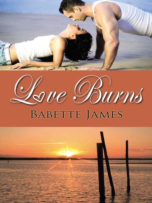 Title details for Love Burns by Babette James - Available